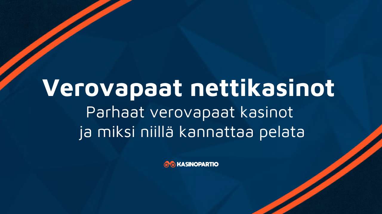 Verovapaat nettikasinot – Parhaat verovapaat kasinot ja miksi niillä kannattaa pelata