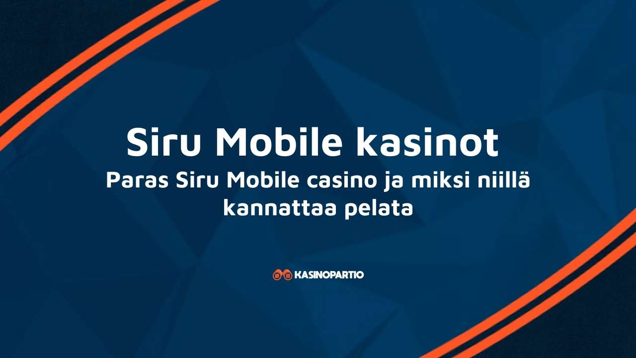 Siru Mobile kasinot – Paras Siru Mobile casino ja miksi niillä kannattaa pelata