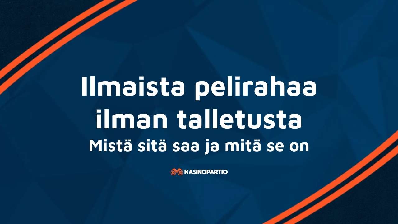 Ilmaista pelirahaa ilman talletusta – Mistä sitä saa ja mitä se on