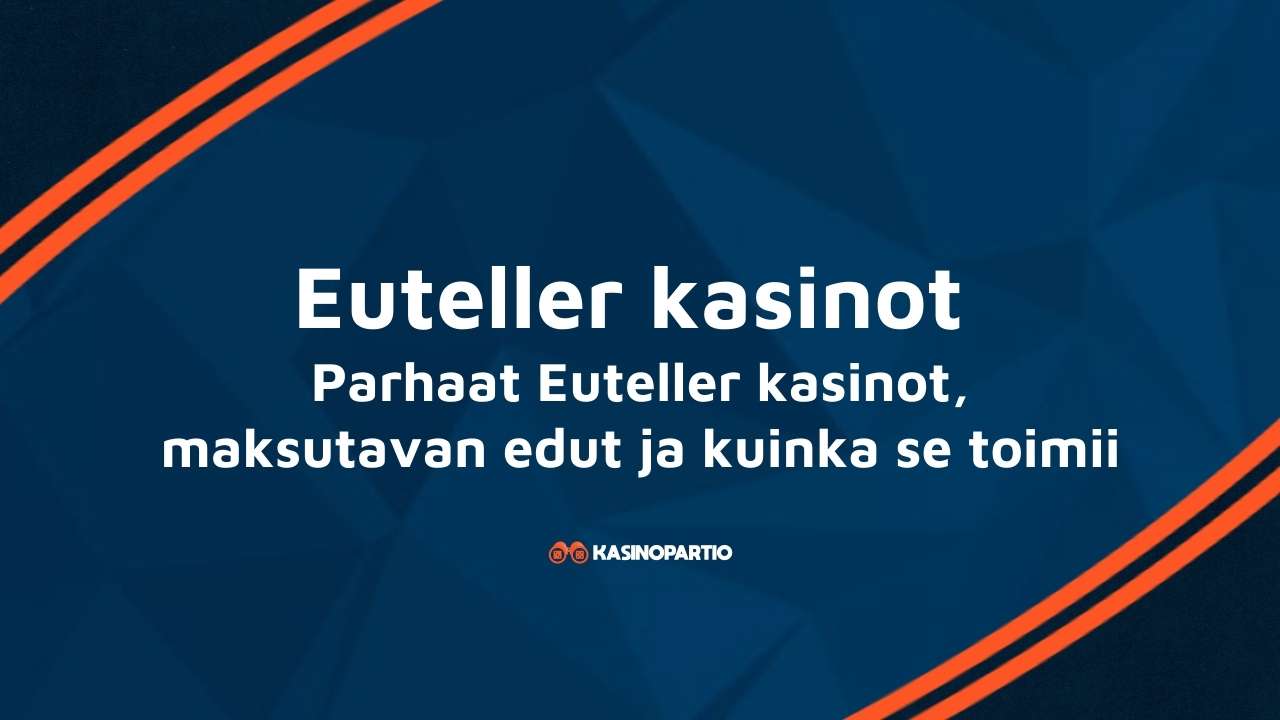 Euteller kasinot – Parhaat Euteller kasinot, maksutavan edut ja kuinka se toimii