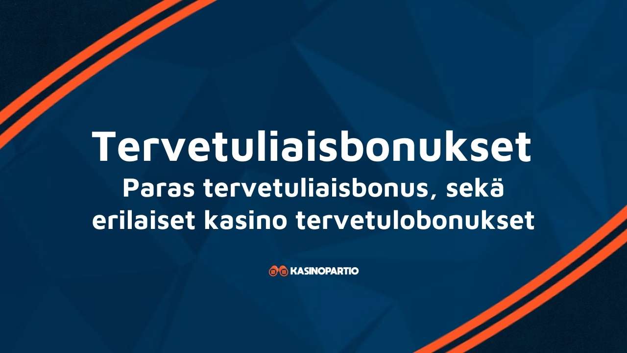 Tervetuliaisbonukset – Paras tervetuliaisbonus, sekä erilaiset kasino tervetulobonukset