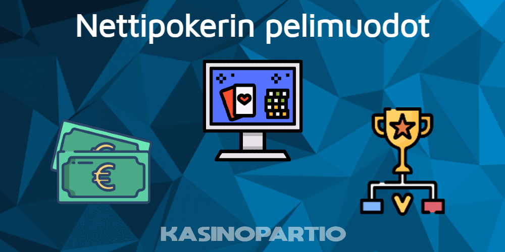 Nettipokerilla on useita erilaisia pelimuotoja