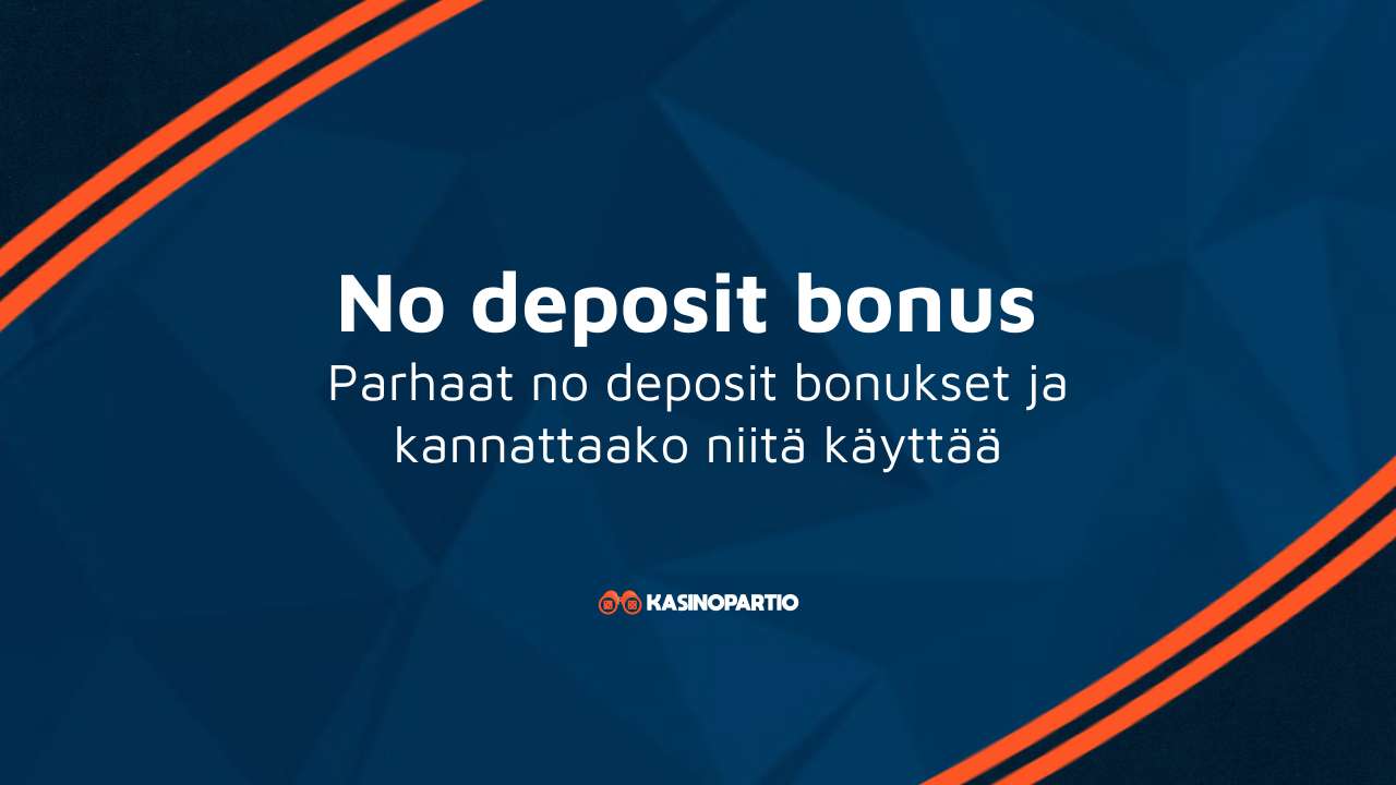 No deposit bonus – Parhaat no deposit bonukset ja kannattaako niitä käyttää