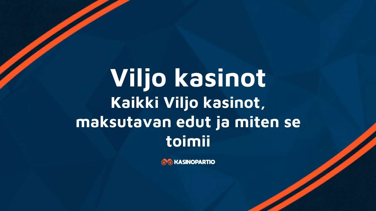 Viljo kasinot – Kaikki Viljo kasinot, maksutavan edut ja miten se toimii